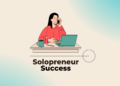Solopreneur 2025: Thriving Solo in the Age of Digital Natives